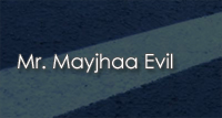 Mr. Mayjhaa Evil