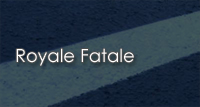 Royale Fatale