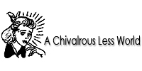A Chivalrous Less World